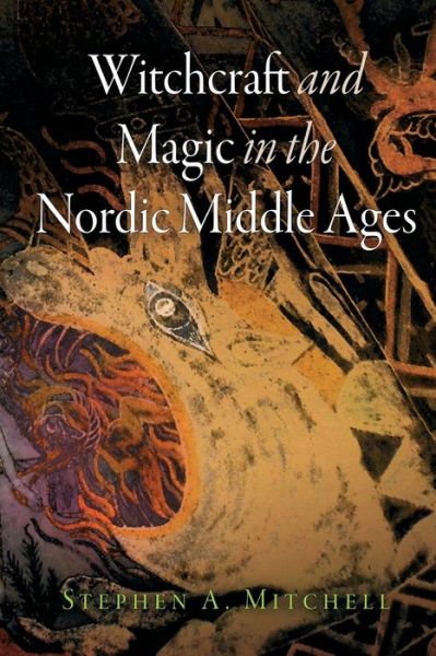 Cover for Stephen A. Mitchell · Witchcraft and Magic in the Nordic Middle Ages - The Middle Ages Series (Taschenbuch) (2013)