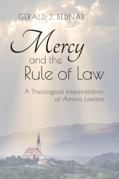 Cover for Gerald J. Bednar · Mercy and the Rule of Law : A Theological Interpretation of Amoris Laetitia (Paperback Book) (2021)