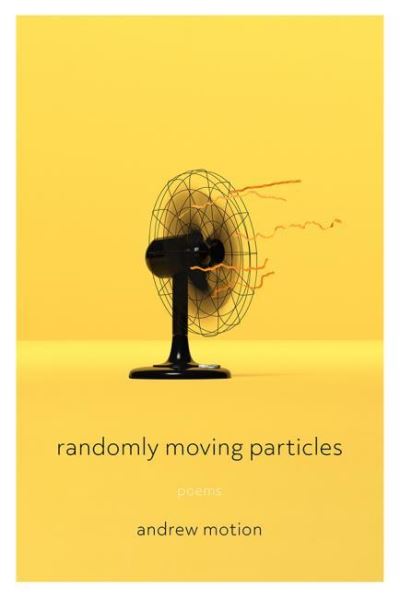 Cover for Andrew Motion · Randomly Moving Particles: Poems - Pitt Poetry Series (Pocketbok) (2021)