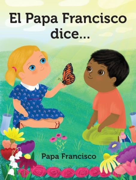 Cover for Pope Francis · El Papa Francisco dice... (Board book) (2019)