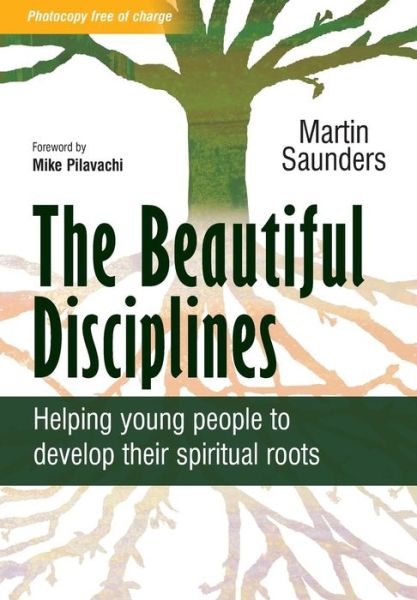 The Beautiful Disciplines: Helping young people to develop their spiritual roots - Saunders, Martin (Deputy CEO, Youthscape) - Bøger - SPCK Publishing - 9780857210555 - 18. november 2011