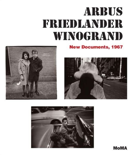 Cover for Sarah Hermanson Meister · Arbus / Friedlander / Winogrand: New Documents, 1967 (Hardcover Book) (2017)
