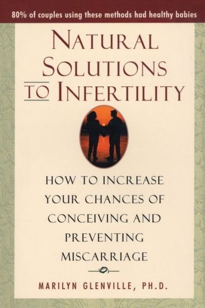 Cover for Marilyn Glenville · Natural Solutions to Infertility: How to Increase Your Chances of Conceiving and Preventing Miscarriage (Paperback Book) [New edition] (2001)