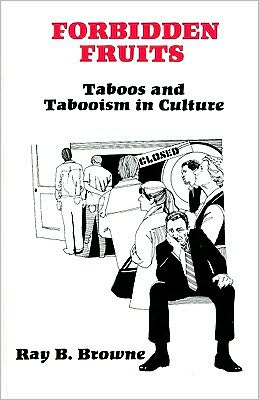 Forbidden Fruits:Taboos & Tabooism in Culture - Browne - Books - University of Wisconsin Press - 9780879722555 - January 31, 1984