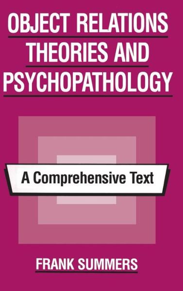 Object Relations Theories and Psychopathology: A Comprehensive Text - Summers, Frank (Northwestern University, USA) - Books - Taylor & Francis Ltd - 9780881631555 - April 1, 1994