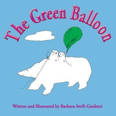 Cover for Barbara Swift Guidotti · The Green Balloon (Taschenbuch) (2016)