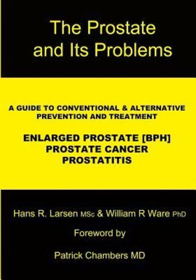 Cover for Mr Hans R Larsen MSc · The Prostate and Its Problems : A Guide to Conventional and Alternative Prevention and Treatment (Paperback Book) (2006)