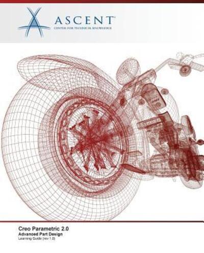 Cover for Ascent - Center for Technical Knowledge · Creo Parametric 2.0 Advanced Part Design (Paperback Book) (2015)