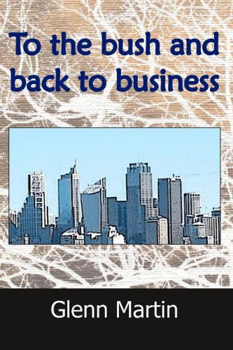 Cover for Glenn Martin · To the Bush and Back to Business (Paperback Book) (2012)