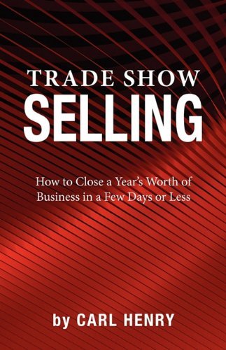 Trade Show Selling - Carl Henry - Libros - Henry Associates - 9780981791555 - 28 de abril de 2010