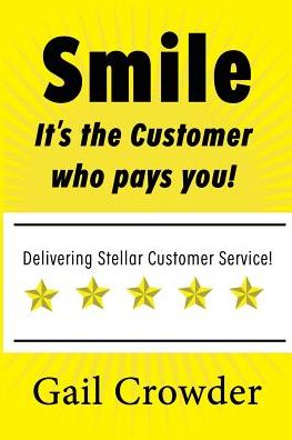 Cover for Gail Crowder · Smile It's the Customer Who Pays You (Paperback Book) (2016)