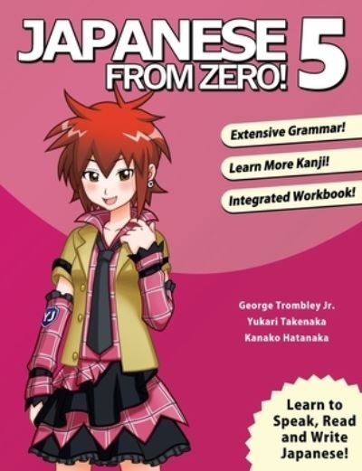 Japanese From Zero! 5 - George Trombley - Bøger - Learn From Zero - 9780989654555 - 18. december 2019