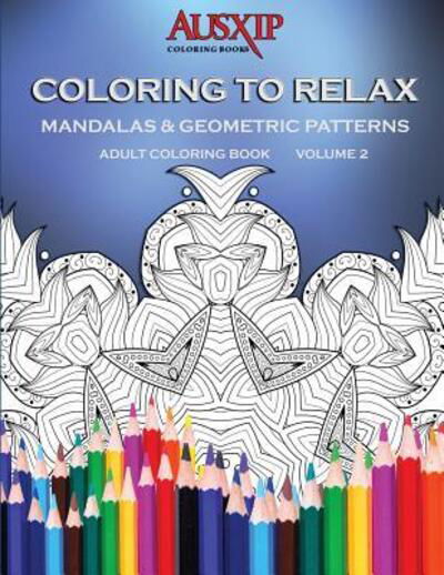 Cover for Mary D Brooks · Coloring To Relax Mandalas &amp; Geometric Patterns (Paperback Book) (2017)