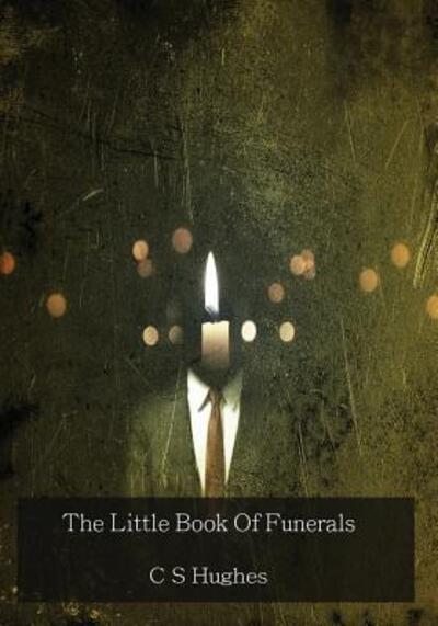 Cover for C S Hughes · The Little Book Of Funerals (Paperback Book) (2018)