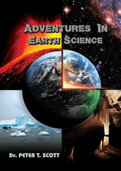 Cover for Dr Peter T Scott · Adventures in Earth Science (Taschenbuch) (2017)