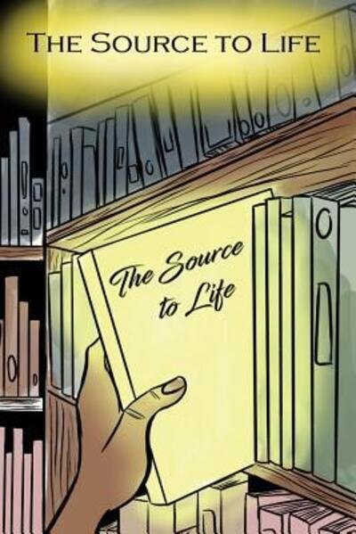 Cover for LSICS Scholars · The Source to Life (Taschenbuch) (2017)