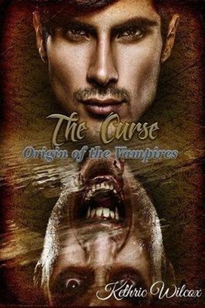 Cover for Kethric Wilcox · The Curse: Origin of the Vampires - Origin of the Vampires (Taschenbuch) (2018)