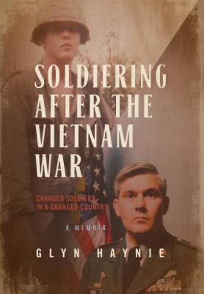 Cover for Glyn Haynie · Soldiering After the Vietnam War Changed Soldiers in a Changed Country (Innbunden bok) (2018)