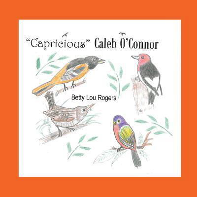 Cover for Betty Lou Rogers · Capricious Caleb O'Connor (Paperback Book) (2017)
