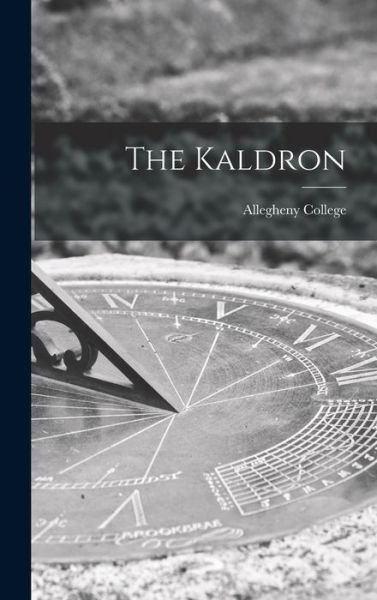 Cover for Pa ) Allegheny College (Meadville · The Kaldron (Gebundenes Buch) (2021)