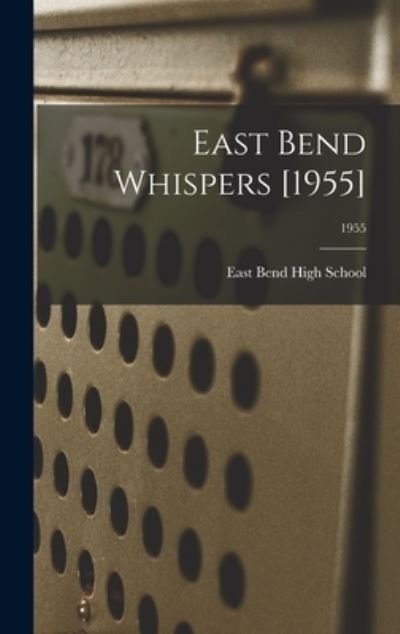Cover for N C ) East Bend High School (East Bend · East Bend Whispers [1955]; 1955 (Hardcover Book) (2021)