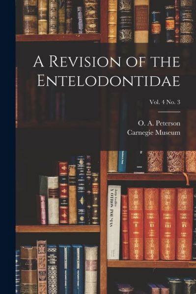 Cover for O a (Olof August) 1865- Peterson · A Revision of the Entelodontidae; vol. 4 no. 3 (Taschenbuch) (2021)