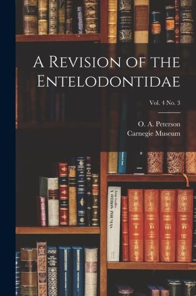 Cover for O a (Olof August) 1865- Peterson · A Revision of the Entelodontidae; vol. 4 no. 3 (Paperback Bog) (2021)
