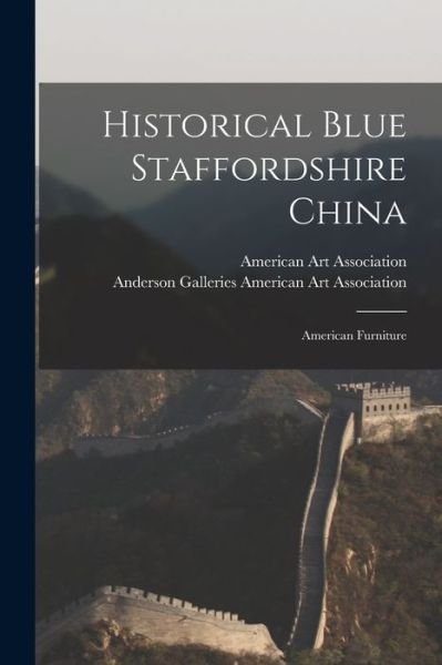 Cover for American Art Association · Historical Blue Staffordshire China; American Furniture (Pocketbok) (2021)