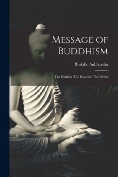 Cover for Bhikshu Subheadra · Message of Buddhism (Pocketbok) (2021)