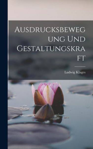 Cover for Ludwig Klages · Ausdrucksbewegung und Gestaltungskraft (Book) (2022)