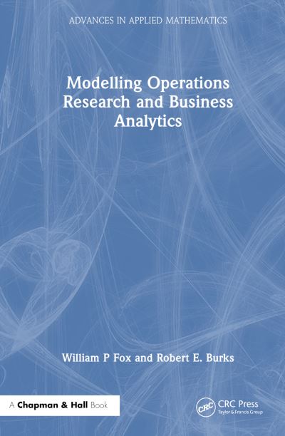 Cover for William P Fox · Modeling Operations Research and Business Analytics - Advances in Applied Mathematics (Hardcover Book) (2024)