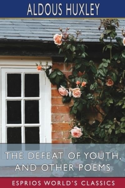 Cover for Aldous Huxley · The Defeat of Youth, and Other Poems (Esprios Classics) (Paperback Book) (2023)