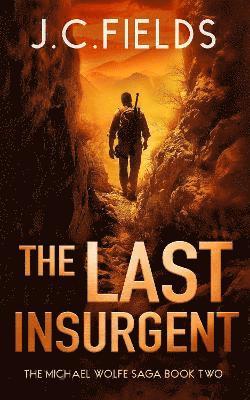 Cover for J.C. Fields · The Last Insurgent - The Michael Wolfe Saga (Paperback Book) (2025)