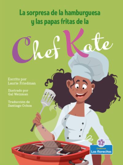 La Sorpresa de la Hamburguesa Y Las Papas Fritas de la Chef Kate - Laurie Friedman - Bücher - Blossoms Beginning Readers - 9781039648555 - 1. September 2022