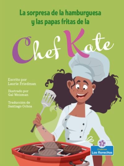 Cover for Laurie Friedman · La Sorpresa de la Hamburguesa Y Las Papas Fritas de la Chef Kate (Hardcover Book) (2022)