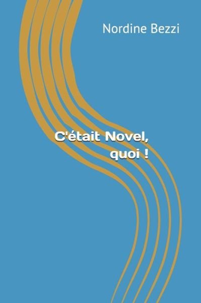 Cover for Nordine Bezzi · C'etait Novel, quoi ! (Taschenbuch) (2019)
