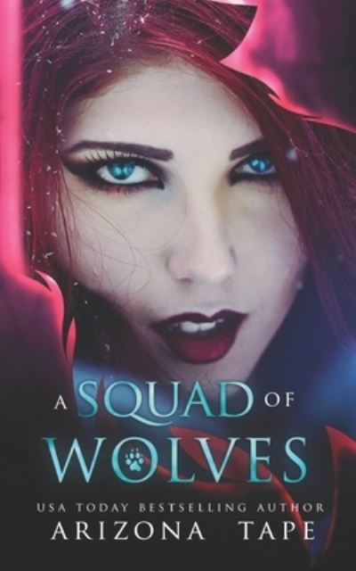 Cover for Arizona Tape · A Squad Of Wolves - My Winter Wolf (Paperback Book) (2019)