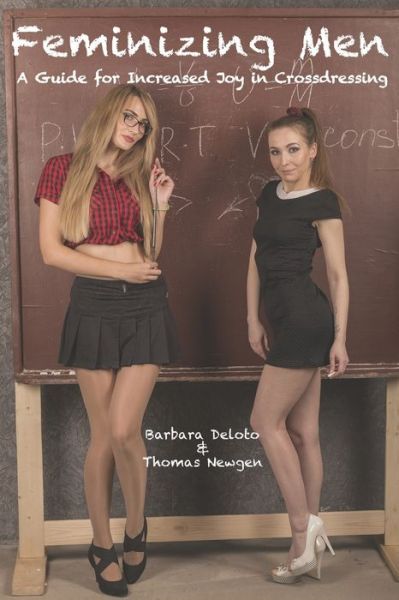 Feminizing Men - Thomas Newgen - Kirjat - Independently Published - 9781089953555 - maanantai 12. elokuuta 2019