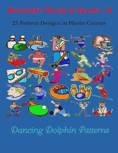 Cover for Dancing Dolphin Patterns · Wonderful World of Sports 14 : 25 Pattern Designs in Plastic Canvas (Pocketbok) (2019)