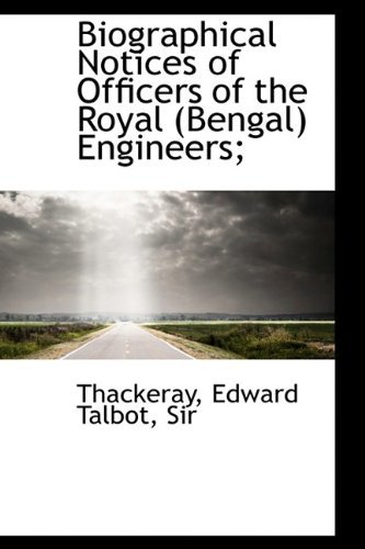 Cover for Thackeray · Biographical Notices of Officers of the Royal (Bengal) Engineers; (Paperback Book) (2009)
