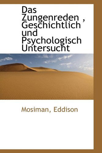 Cover for Mosiman Eddison · Das Zungenreden, Geschichtlich Und Psychologisch Untersucht (Paperback Book) [German edition] (2009)