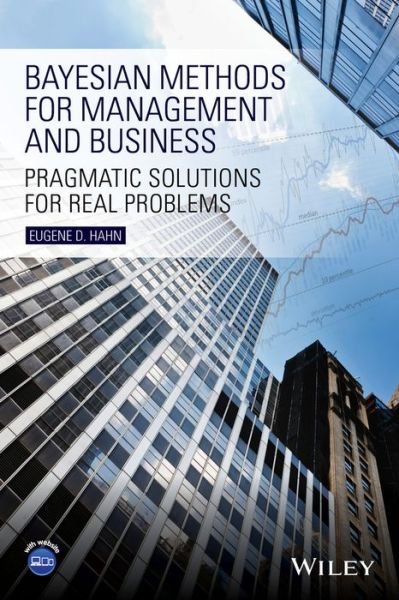 Cover for Hahn, Eugene D. (Salisbury University) · Bayesian Methods for Management and Business: Pragmatic Solutions for Real Problems (Innbunden bok) (2014)
