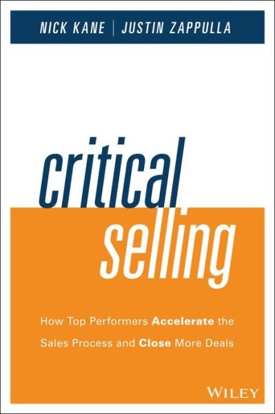 Cover for Nick Kane · Critical Selling: How Top Performers Accelerate the Sales Process and Close More Deals (Innbunden bok) (2015)