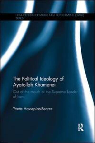 Cover for Hovsepian-Bearce, Yvette (Federal, State and Municipal Court Interpreter and Translator, USA) · The Political Ideology of Ayatollah Khamenei: Out of the Mouth of the Supreme Leader of Iran - UCLA Center for Middle East Development CMED (Paperback Book) (2017)