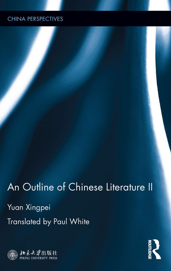 Cover for Xingpei, Yuan (professor of Department of Chinese Language and Literature, Peking University, China) · An Outline of Chinese Literature II - China Perspectives (Hardcover Book) (2017)