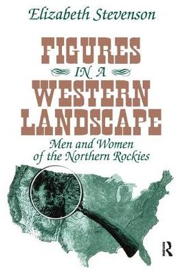 Cover for Elizabeth Stevenson · Figures in a Western Landscape: Men and Women of the Northern Rockies (Hardcover Book) (2017)