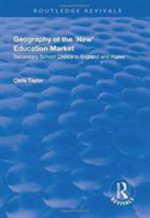 Cover for Chris Taylor · Geography of the 'New' Education Market: Secondary School Choice in England and Wales - Routledge Revivals (Gebundenes Buch) (2017)