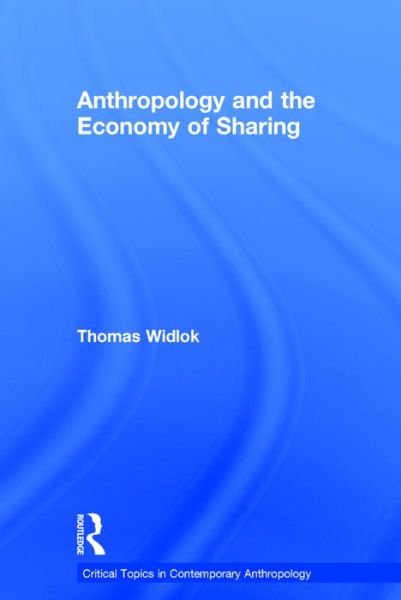 Cover for Thomas Widlok · Anthropology and the Economy of Sharing - Critical Topics in Contemporary Anthropology (Gebundenes Buch) (2016)