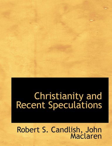 Cover for Robert S. Candlish · Christianity and Recent Speculations (Hardcover Book) (2010)