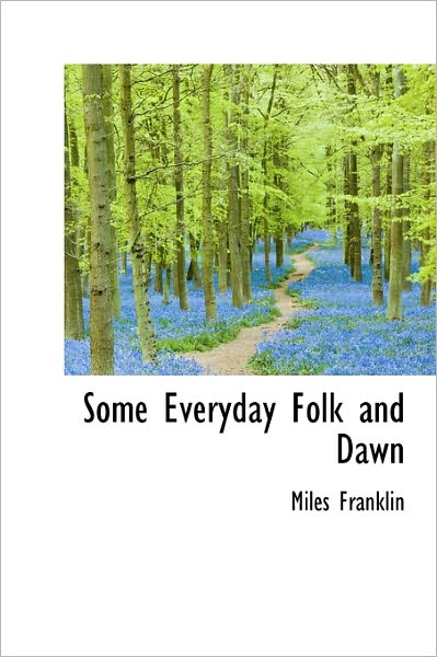 Cover for Miles Franklin · Some Everyday Folk and Dawn (Hardcover Book) (2011)